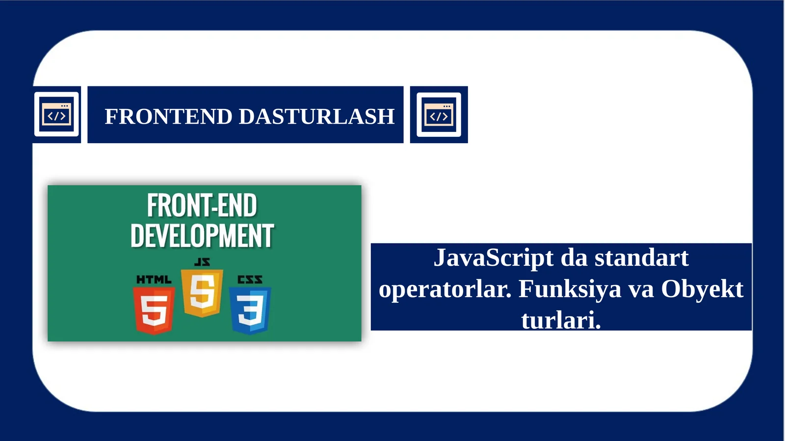 JavaScript da standart operatorlar. Funksiya va Obyekt turlari.